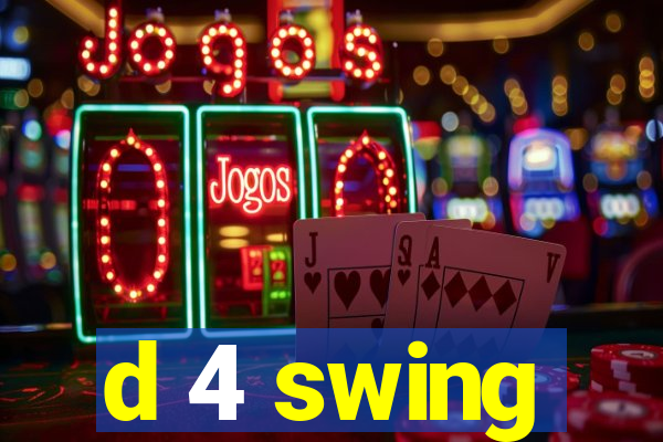 d 4 swing